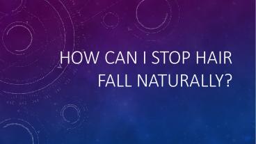 How can I stop hair fall naturally?
