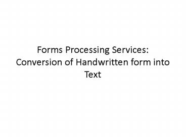 Forms Processing Services: Conversion of Handwritten form into Text