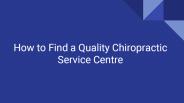 How to Find a Quality Chiropractic  Service Centre