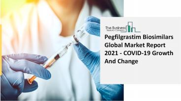 Global Pegfilgrastim Biosimilars Market Size And COVID-19 Impact Analysis | Forecast to 2030