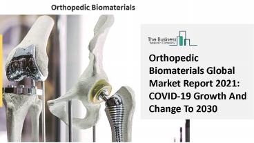 2021 Global Orthopedic Biomaterials Market Overview And Top Key Players
