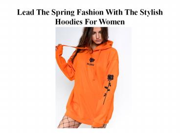 Lead The Spring Fashion With The Stylish Hoodies For Women