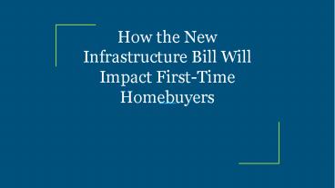 How the New Infrastructure Bill Will Impact First-Time Homebuyers