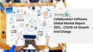 2021 Global Collaboration Software Market Size, Share, Trends, COVID-19 Impact And Growth Analysis Report PowerPoint PPT Presentation