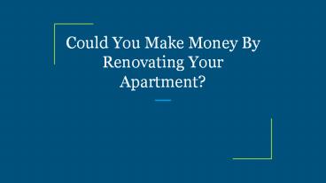 Could You Make Money By Renovating Your Apartment?