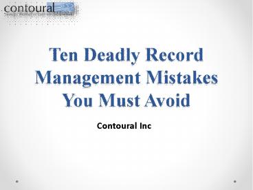 Ten Deadly Record Management Mistakes You Must Avoid