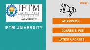 IFTM University - [IFTM], Moradabad