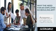 WHY THE NEED FOR AN EMPLOYEE SCHEDULING APP