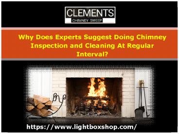 Why Does Experts Suggest Doing Chimney Inspection and Cleaning At Regular Interval?
