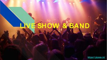 Live Show and Band