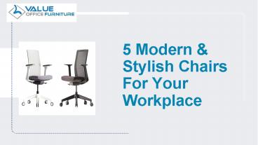 5 Modern & Stylish Chairs For Your Workplace