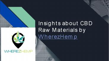 Insights about CBD Raw Materials by WherezHemp