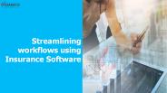 Streamlining workflows using Insurance Software