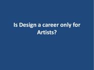 Is Design a career only for Artists?