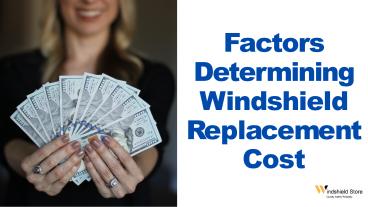 Factors Determining Windshield Replacement Cost