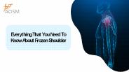 Everything That You Need To Know About Frozen Shoulder
