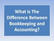 What is The Difference Between Bookkeeping and Accounting?