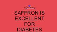 SAFFRON IS EXCELLENT FOR DIABETES