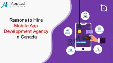 Reasons to Hire Mobile App Development Agency in Canada