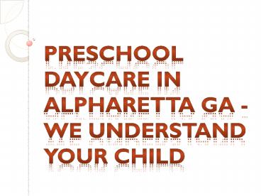 Preschool Daycare in Alpharetta GA - We Understand Your Child