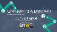 When Renting A Dumpsters Becomes Absolutely Necessary