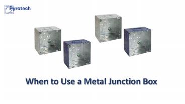 When to Use a Metal Junction Box