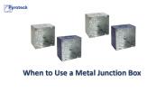 When to Use a Metal Junction Box
