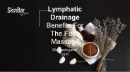 Lymphatic Drainage Benefits For The Face Massage