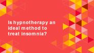 Is hypnotherapy an ideal method to treat insomnia?