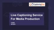 Live Captioning Service For Media Production