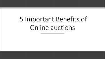 Top 5 Major Benefits of Online Auctions