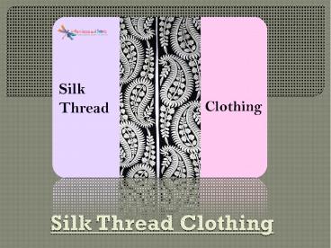 Shine In Any Moment with Silk Thread Clothing