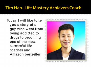 Tim Han- Life Mastery Achievers Coach