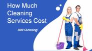 How much cleaning services cost in Sydney- JBN Cleaning