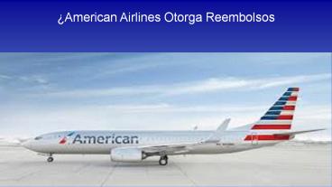American Airlines Otorga Reembolsos