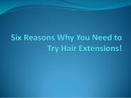 Six Reasons Why You Need to Try Hair Extensions!