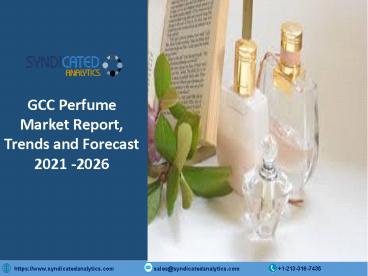 GCC Perfume Market Research Report 2021-2026 | Syndicated Analytics