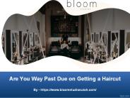 Are You Way Past Due on Getting a Haircut