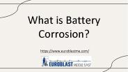 What is Battery Corrosion?