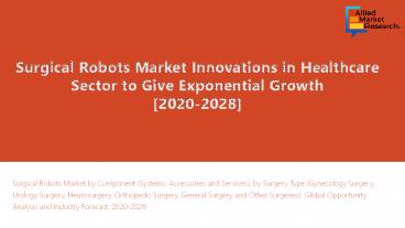 Surgical Robots Market Ramp Up for Global Hike - New Business Opportunities for Investors
