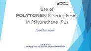 Use of POLYTONE® K-Series Resins In Polyurethane (PU)