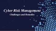 Cyber Risk Management - Challenges and Remedies