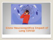 Know Neurocognitive Impact of Long COVID | Post Covid Centers