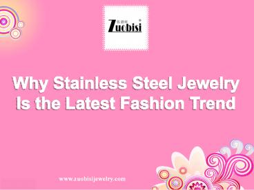 Why Stainless Steel Jewelry Is the Latest Fashion Trend
