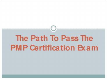 The Path To Pass The PMP Certification Exam