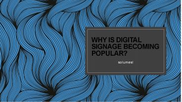 Why is Digital Signage Becoming Popular?