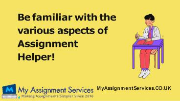 Be familiar with the aspects of Assignment Helper in UK!