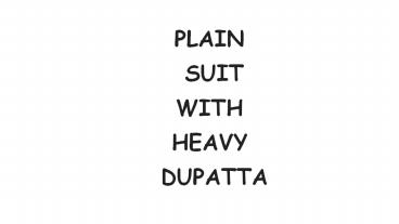 PLAIN  SUIT  WITH  HEAVY  DUPATTA