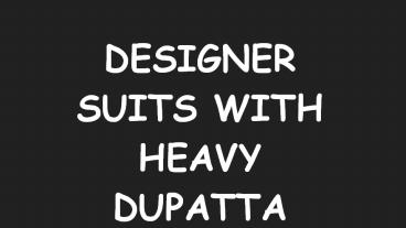 DESIGNER SUITS WITH HEAVY DUPATTA