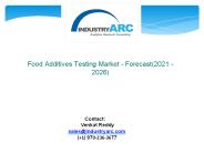 Food Additives Testing Market - Forecast(2021 - 2026)